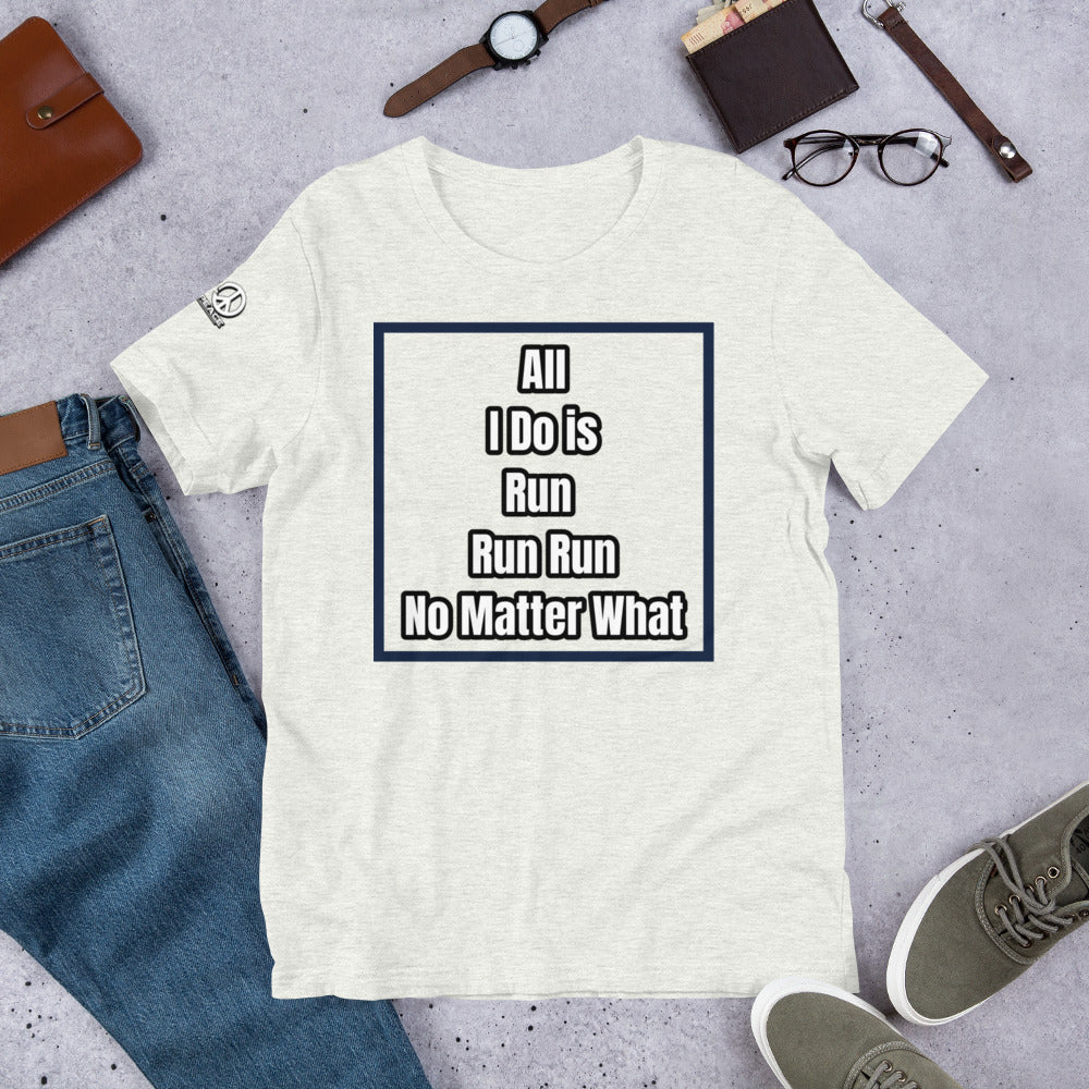 All i do is is...... Unisex T-Shirt