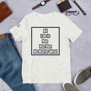 All i do is is...... Unisex T-Shirt