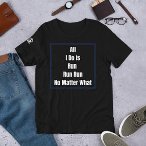 All i do is is...... Unisex T-Shirt