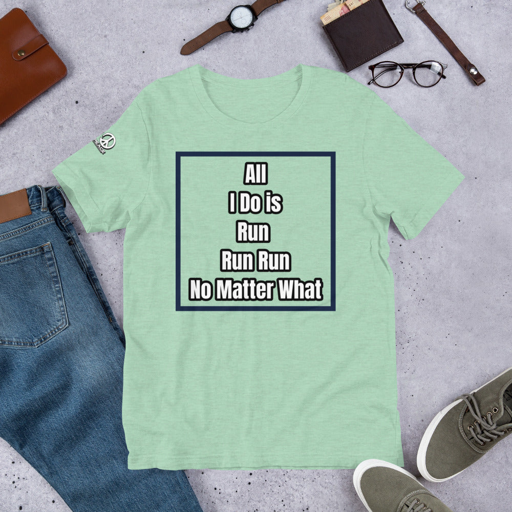 All i do is is...... Unisex T-Shirt