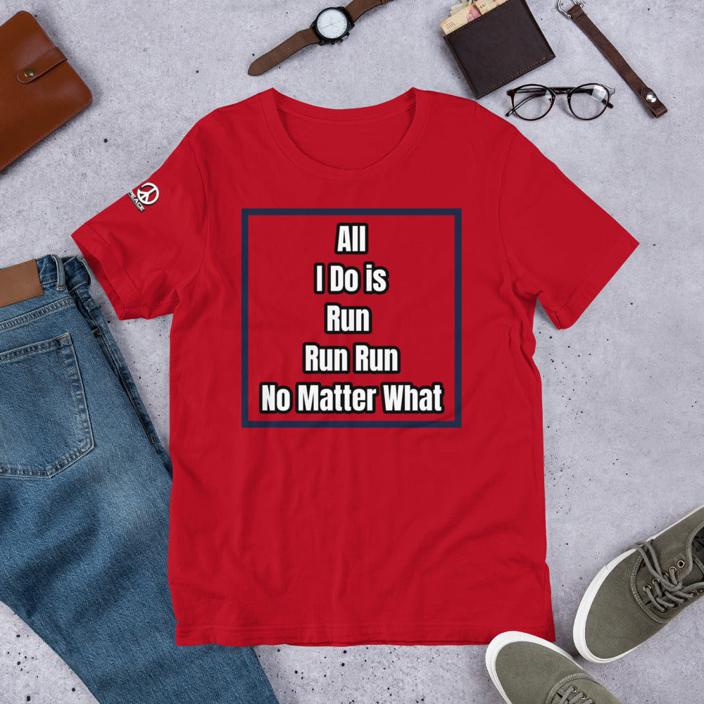 All i do is is...... Unisex T-Shirt