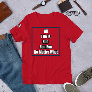 All i do is is...... Unisex T-Shirt