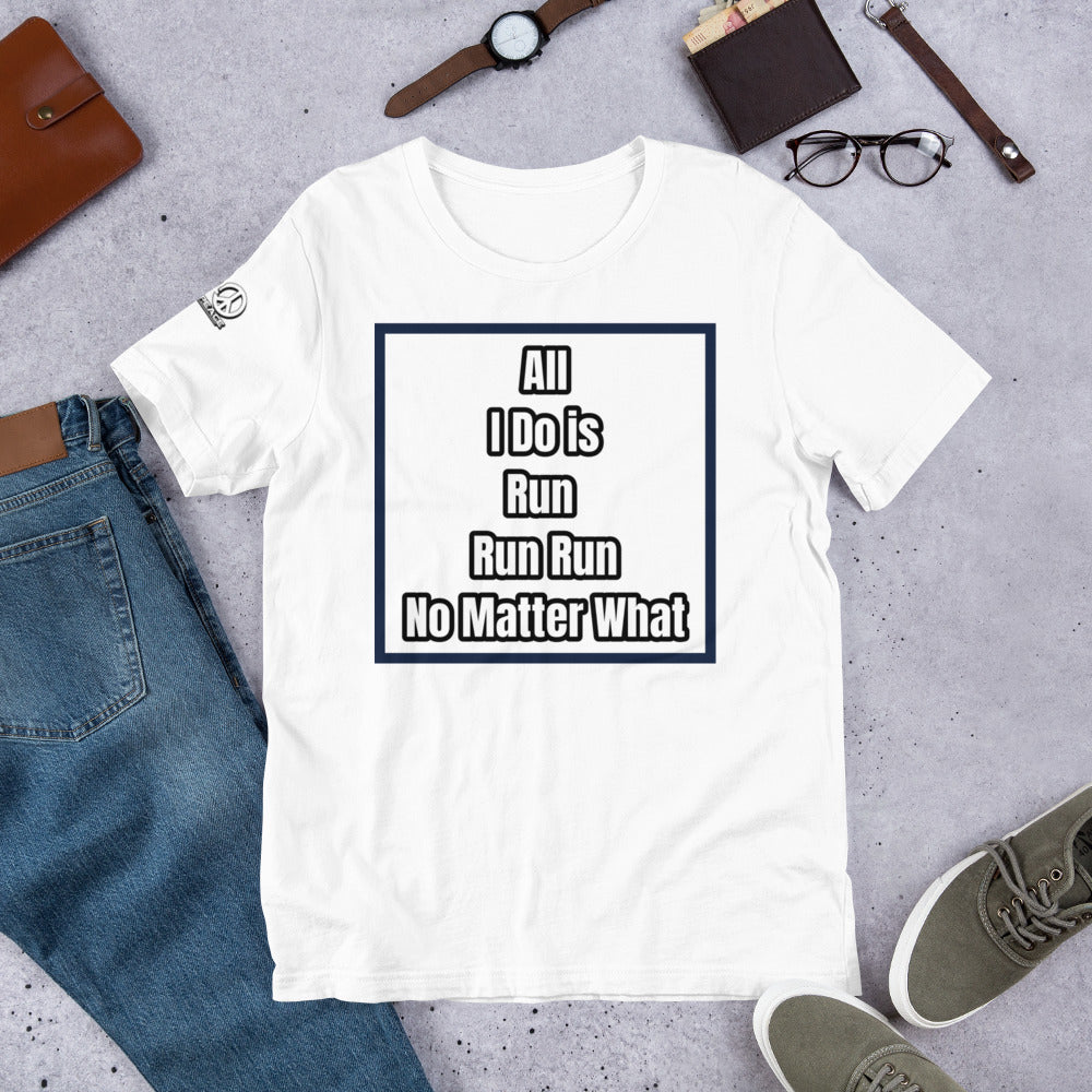 All i do is is...... Unisex T-Shirt