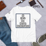 All i do is is...... Unisex T-Shirt