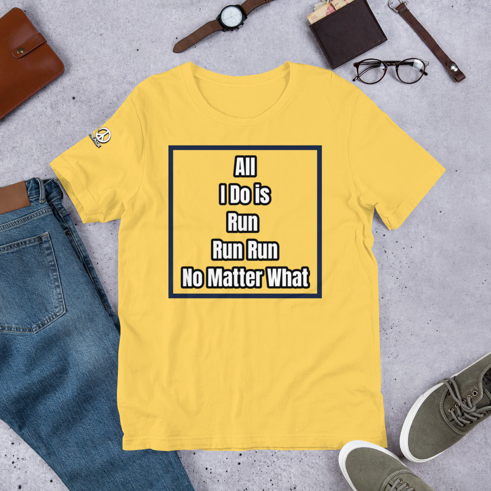 All i do is is...... Unisex T-Shirt