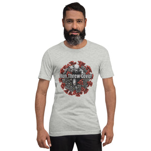 Unisex Run Threw Covid ! t-shirt