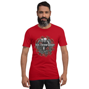 Unisex Run Threw Covid ! t-shirt