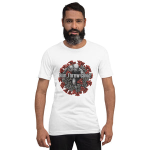 Unisex Run Threw Covid ! t-shirt